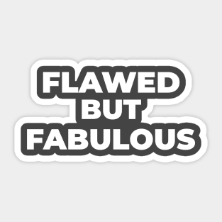 FLAWED BUT FABULOUS Sticker